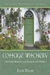 9780738706252-0738706256-Cottage Witchery: Natural Magick for Hearth and Home (Ellen Dugan's Garden Witchery, 2)