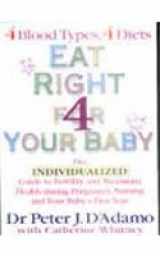 9780718146276-0718146271-Eat Right 4 Your Baby : The Individualized Guide to Fertility and Maximum Health During Pregnancy, Nursing and Your Baby's First Year