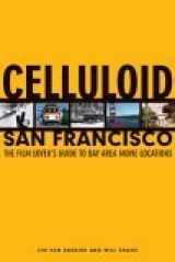 9781556525926-1556525923-Celluloid San Francisco: The Film Lover's Guide to Bay Area Movie Locations