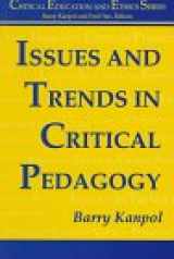 9781572730854-1572730854-Issues and Trends in Critical Pedagogy (Critical Ethics and Education)