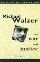 9780708316481-0708316484-Michael Walzer on War and Justice (Political Philosophy Now)
