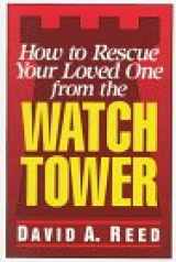 9780801077524-0801077524-How to Rescue Your Loved One from the Watchtower