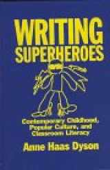 9780807736401-0807736406-Writing Superheroes: Contemporary Childhood, Popular Culture, and Classroom Literacy (Language and Literacy Series)