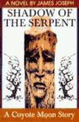 9781879418806-1879418800-The Shadow of the Serpent: A Coyote Moon Story