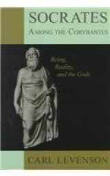 9780882142265-0882142267-Socrates Among the Corybantes: Being, Reality, and the Gods (Dunquin Series, 25)