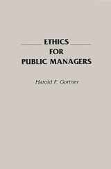 9780275938475-0275938476-Ethics for Public Managers