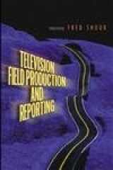 9780205418466-0205418465-Television Field Production and Reporting (4th Edition)