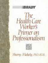 9780835954839-0835954838-The Health Care Worker's Primer on Professionalism