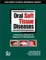 9781930598379-1930598378-Oral Soft Tissue Diseases: A Reference Manual for Diagnosis and Management