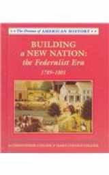 9780761407775-0761407774-Building a New Nation: 1789-1801 (Drama of American History)
