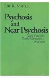 9780823654130-0823654133-Psychosis and Near Psychosis: Ego Function, Symbol Structure, Treatment