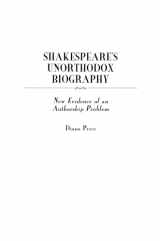 9780313312021-0313312028-Shakespeare's Unorthodox Biography: New Evidence of an Authorship Problem (Contributions in Drama and Theatre Studies)