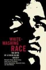 9780520237063-0520237064-Whitewashing Race: The Myth of a Color-Blind Society