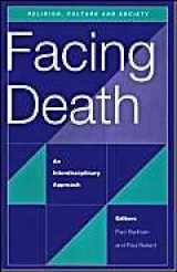 9780708313312-0708313310-Facing Death: An Interdisciplinary Approach (Religion, Culture, and Society)