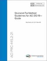9781641951463-164195146X-ACI PRC-445.2-21: Strut-and-Tie Method Guidelines for ACI 318-19—Guide