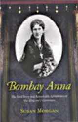 9789749511909-9749511905-Bombay Anna The Real Story and Remarkable Adventures of the King and I Governess