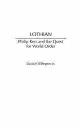 9780313321795-0313321795-Lothian: Philip Kerr and the Quest for World Order (Contributions to the Study of World History)