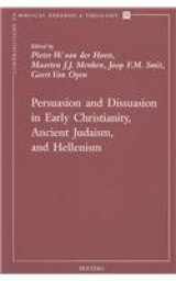 9789042912809-9042912804-Persuasion and Disuasion in Early Christianity, Ancient Judaism and Hellenism (Contributions to Biblical Exegesis and Theology)