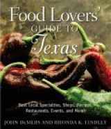 9780762725618-0762725613-Food Lovers' Guide to Texas: Best Local Specialties, Shops, Recipes, Restaurants, Events, and More