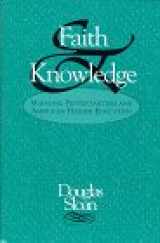 9780664220358-0664220355-Faith and Knowledge: Mainline Protestantism and American Higher Education