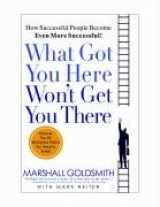 9781401308865-1401308864-What Got You Here Won't Get You There: How Successful People Become Even More Successful