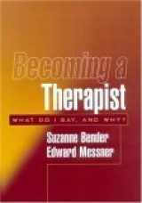 9781572308046-1572308044-Becoming a Therapist: What Do I Say, and Why?