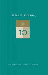 9780875654140-0875654142-Karla K. Morton: New and Selected Poems (TCU Texas Poets Laureate Series)