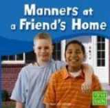 9780736826433-0736826432-Manners at a Friend's Home (First Facts)
