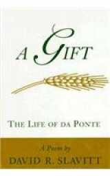 9780807120477-0807120472-A Gift: The Life of Da Ponte : A Poem
