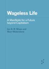 9781517909260-1517909260-Wageless Life: A Manifesto for a Future beyond Capitalism (Forerunners: Ideas First)