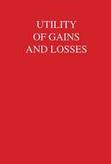 9780805834604-0805834605-Utility of Gains and Losses: Measurement-Theoretical and Experimental Approaches (Scientific Psychology Series)