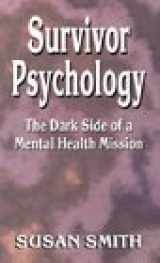 9780897771382-0897771389-Survivor Psychology: The Dark Side of a Mental Health Mission