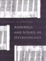 9780802037343-0802037348-Bookrolls and Scribes in Oxyrhynchus (Studies in Book and Print Culture)