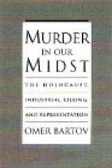 9780195098471-0195098471-Murder in Our Midst: The Holocaust, Industrial Killing, and Representation