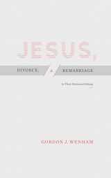 9781683593287-1683593286-Jesus, Divorce, and Remarriage: In Their Historical Setting