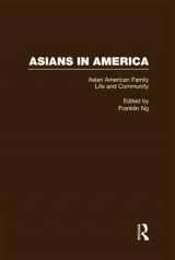 9780815326915-0815326912-Asian American Family Life and Community (Asians in America: The Peoples of East, Southeast, and South Asia in American Life and Culture)
