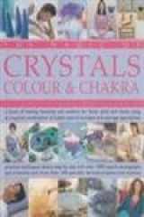 9781844779147-1844779149-Magic Of Crystals, Colour & Chakra - Book Of Healing, Harmony & Wisdom For Body, Spirit & Home...
