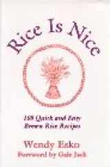 9781882984121-1882984129-Rice Is Nice: 108 Quick and Easy Brown Rice Recipes
