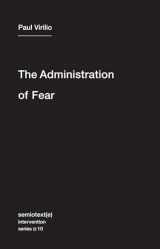 9781584351054-1584351055-The Administration of Fear (Semiotext(e) / Intervention Series)