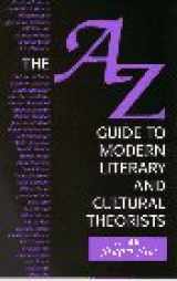 9780133555530-0133555534-The A-Z Guide to Modern Literary and Cultural Theorists