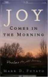 9780875527185-0875527183-Joy Comes In The Morning: Psalms For All Seasons