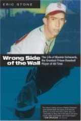 9781592284399-1592284396-Wrong Side of the Wall: The Life of Blackie Schwamb, the Greatest Prison Ballplayer of All Time