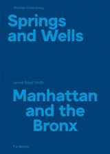 9789490119966-9490119962-Springs And Wells - Manhattan And The Bronx: Stanley Greenberg