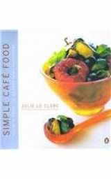 9780140285468-0140285466-Simple Cafe Food: Secrets from a Busy City Cafe