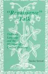 9780820702742-0820702749-Renaissance Talk: Ordinary Language and the Mystique of Critical Problems (Medieval and Renaissance Literary Studies)