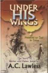9789717240671-9717240671-Under His Wings : Protected By God in China (The Story of Walter and Helen Jespersen)