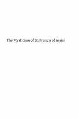 9781493534562-1493534564-The Mysticism of St. Francis of Assisi