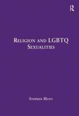 9781472447722-1472447727-Religion and LGBTQ Sexualities: Critical Essays