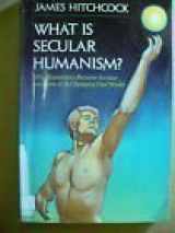 9780892831630-0892831634-What Is Secular Humanism?: Why Humanism Became Secular and How It Is Changing Our World