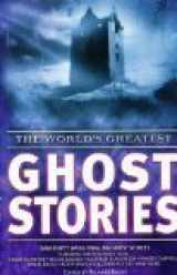 9780760754658-0760754659-The World's Greatest Ghost Stories